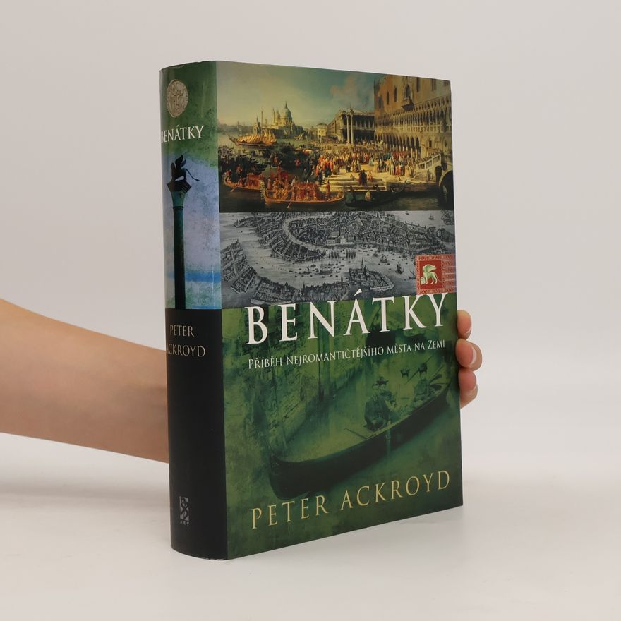 Peter Ackroyd Benátky: Příběh nejromantičtějšího města na zemi