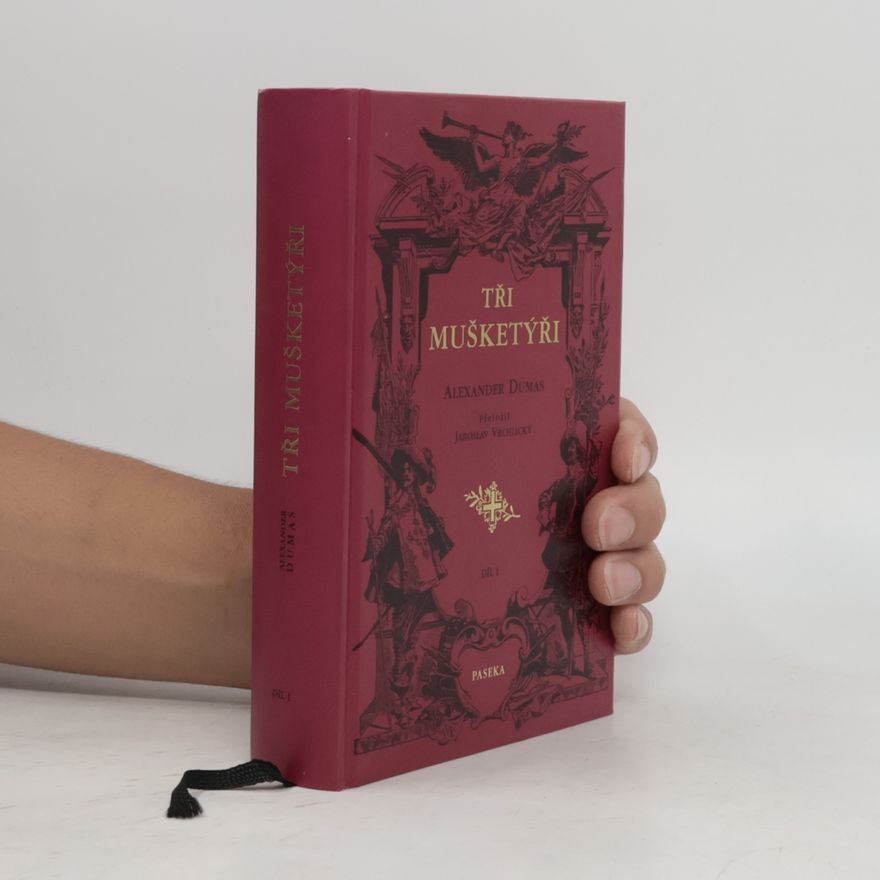 Alexandre Dumas starší Tři mušketýři. Díl I.