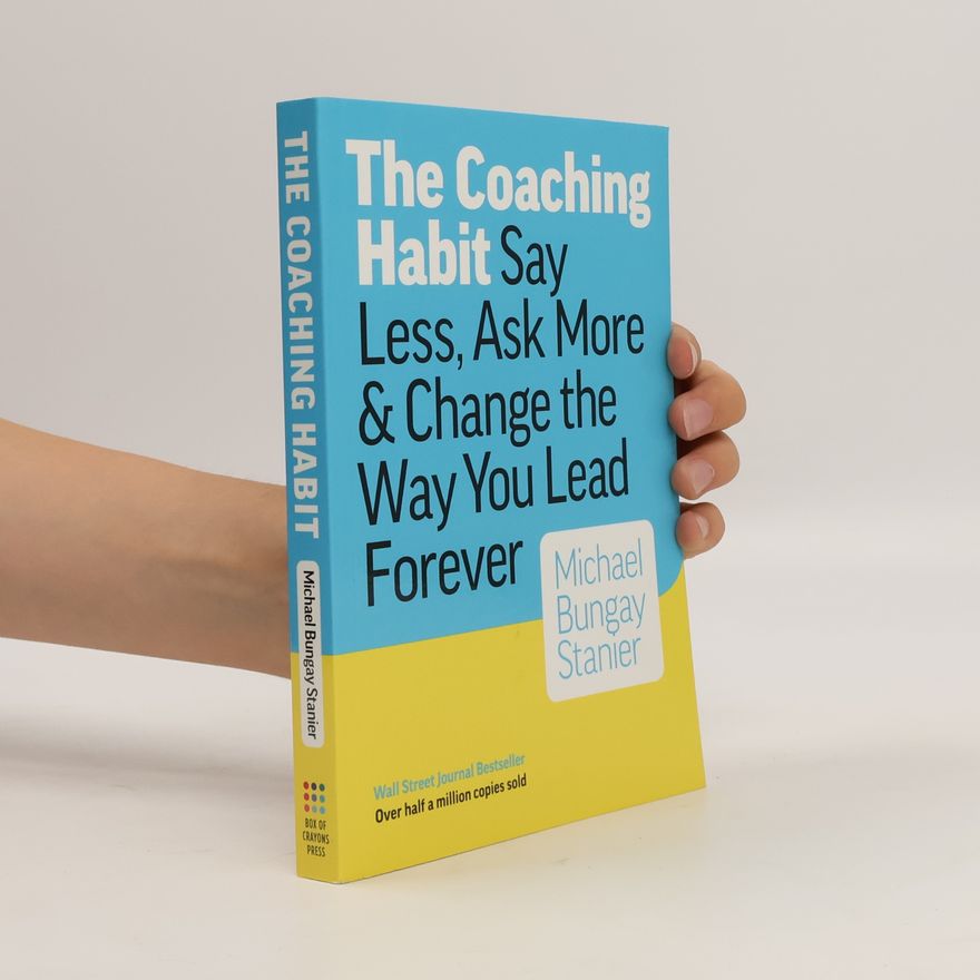 Michael Bungay Stanier The coaching habit