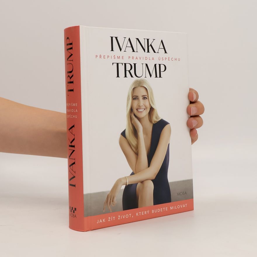 Ivanka Trump Přepišme pravidla úspěchu