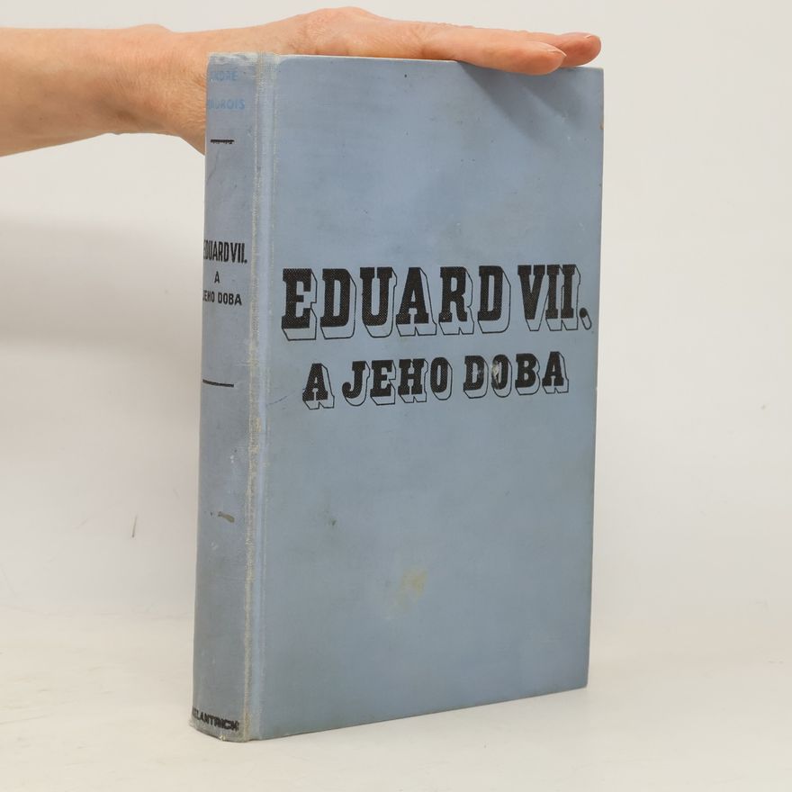 André Maurois Eduard VII. a jeho doba