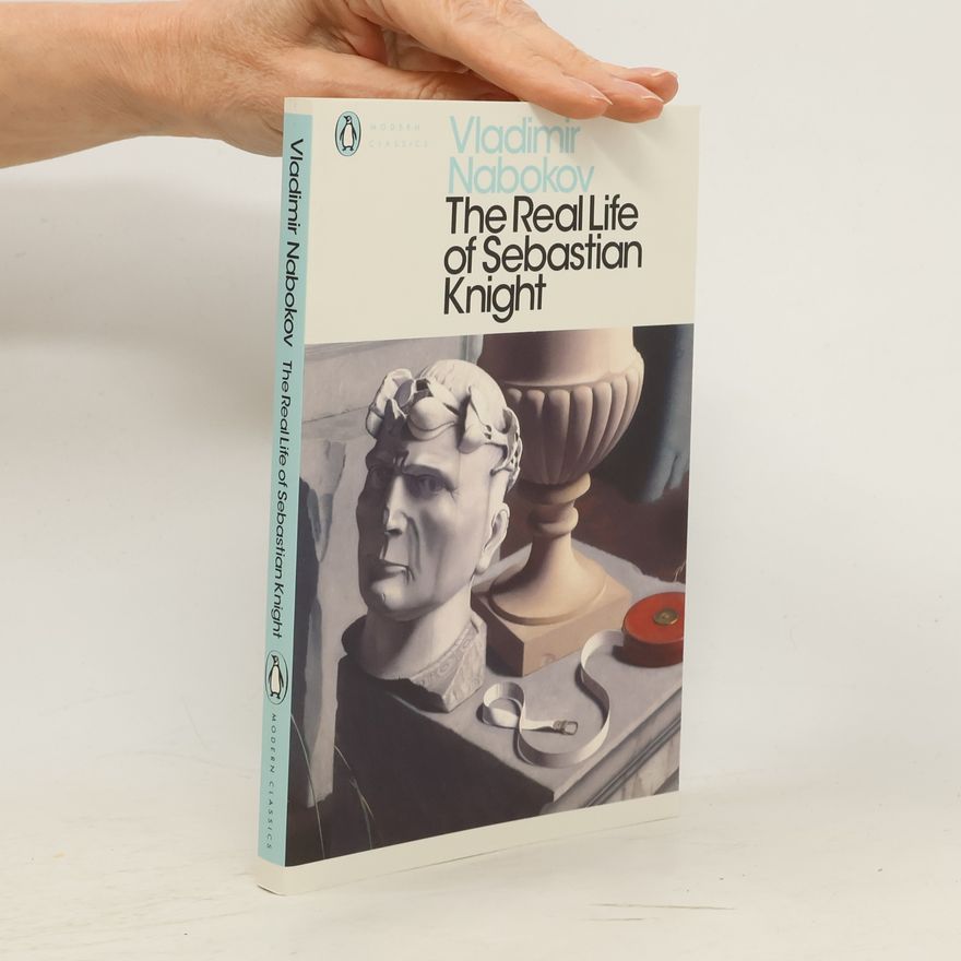 Vladimir Vladimirovič Nabokov The Real Life of Sebastian Knight