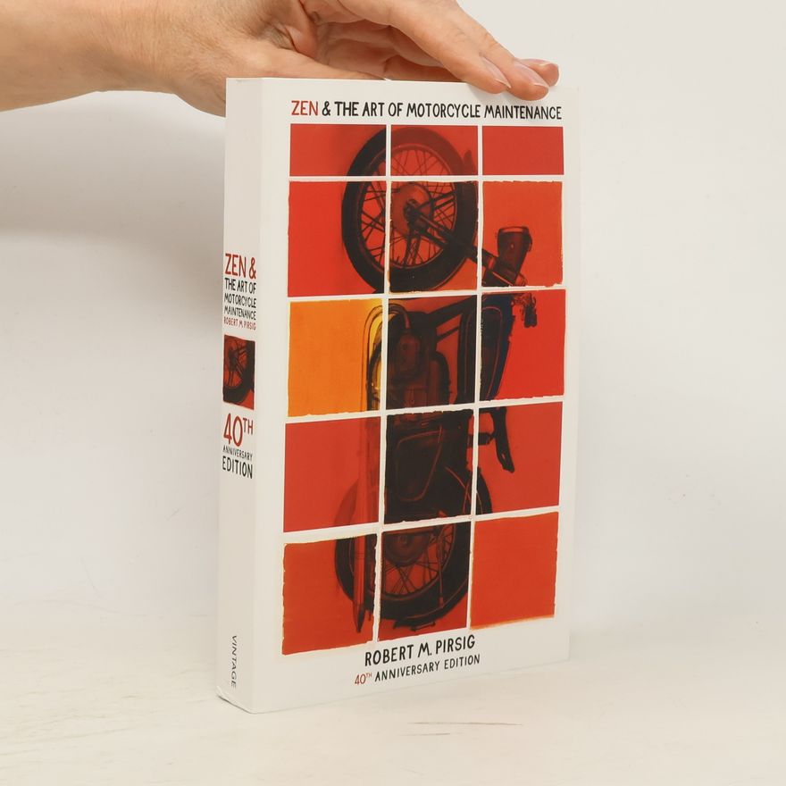 Robert M. Pirsig Zen and the art of motorcycle maintenance : an inquiry into values