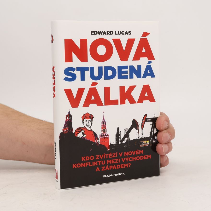 Edward Lucas Nová studená válka aneb jak Kreml ohrožuje Rusko i Západ
