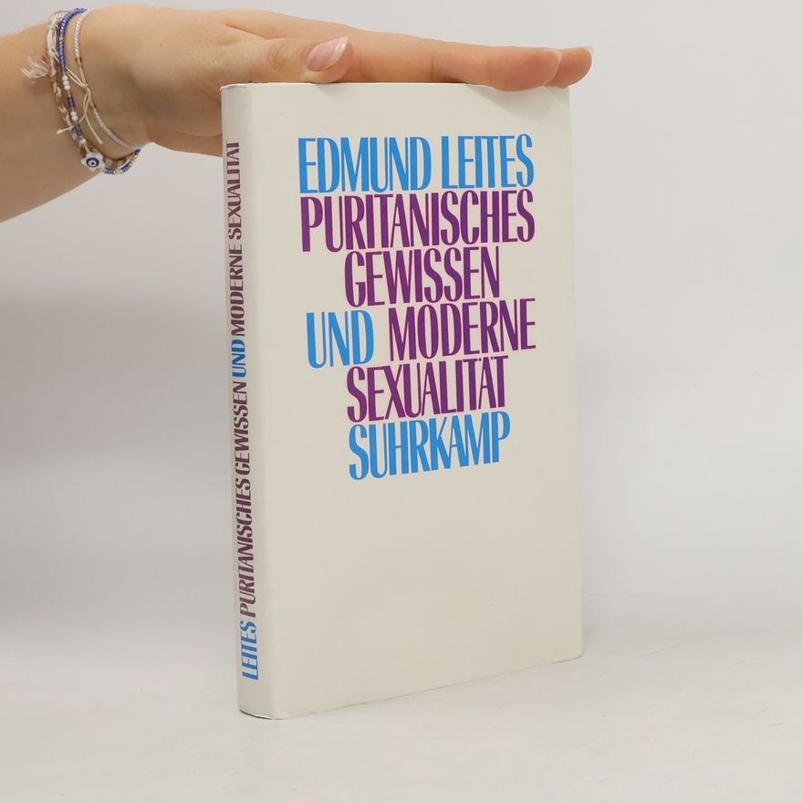 Edmund Leites Puritanisches Gewissen und moderne Sexualität