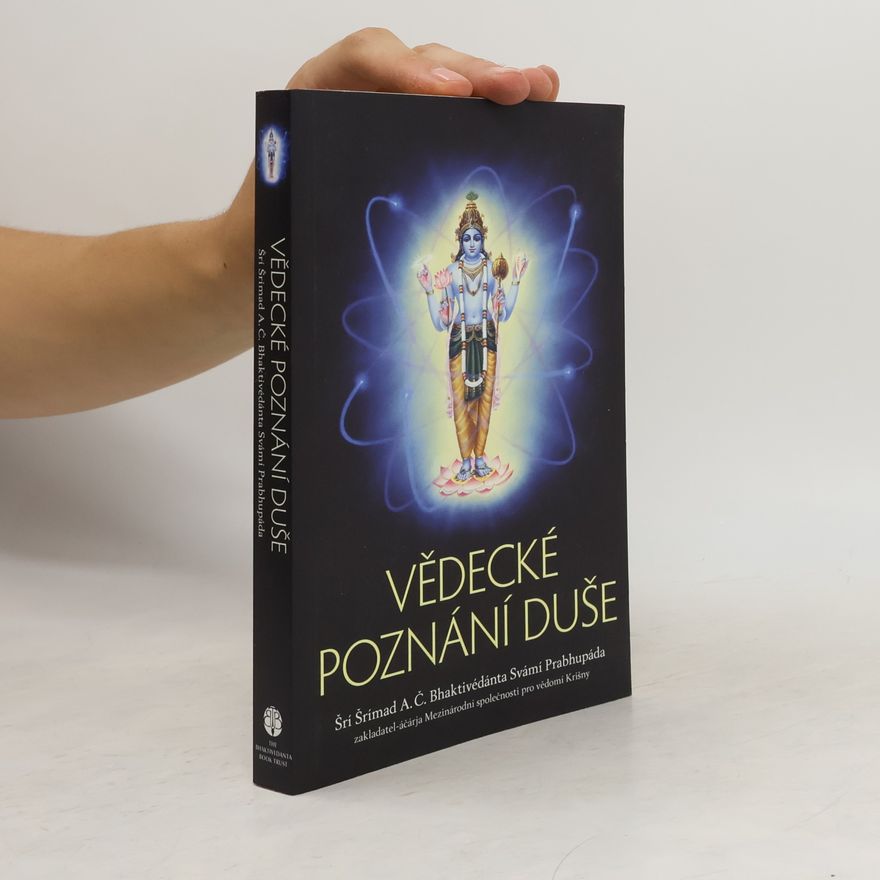 Šrí Šrímad A. Č. Bhaktivédanta Swami Prabhupáda Vědecké poznání duše