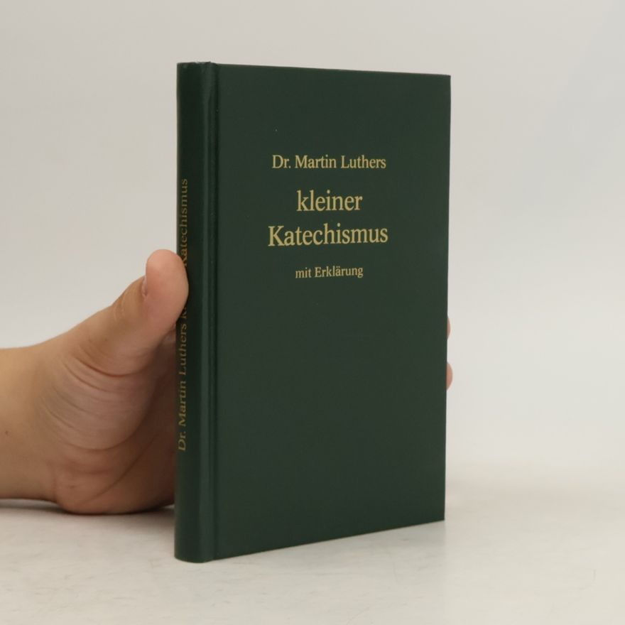Martin Luther Dr. Martin Luthers kleiner Katechismus mit Erklärung