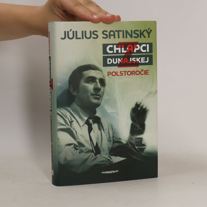 Július Satinský Chlapci z Dunajskej. Polstoročie