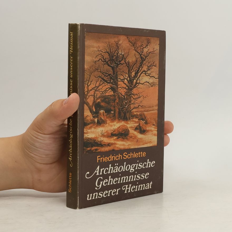 Friedrich Schlette Archäologische Geheimnisse unserer Heimat