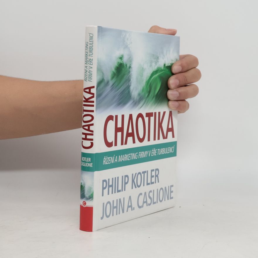 John A. Caslione Chaotika. Řízení a marketing firmy v éře turbulencí