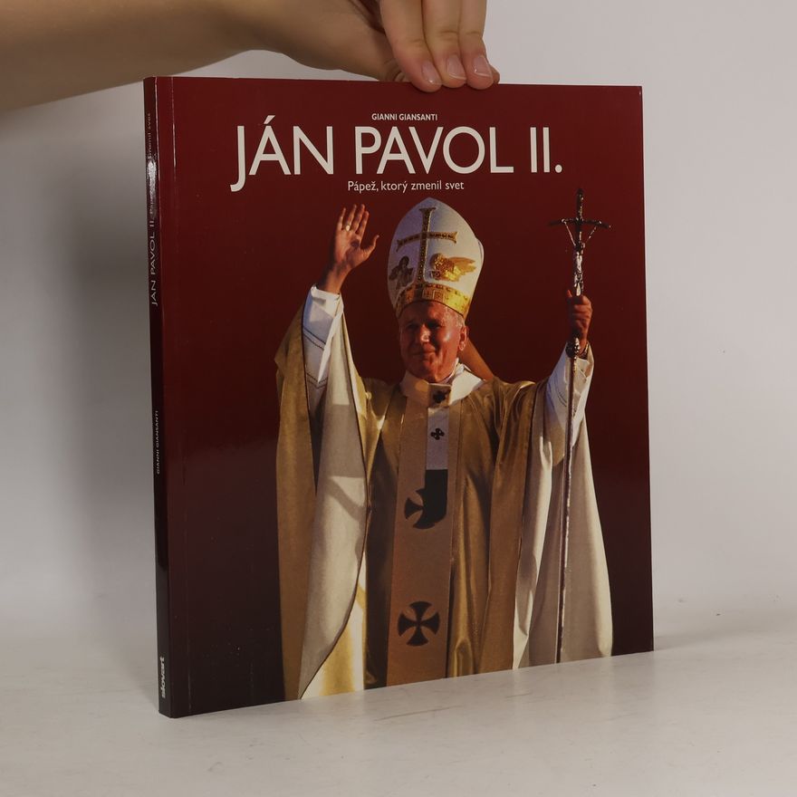 Gianni Giansanti Ján Pavol II. - Pápež, ktorý zmenil svet