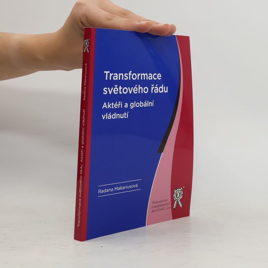 Radana Makariusová Transformace světového řádu : aktéři a globální vládnutí
