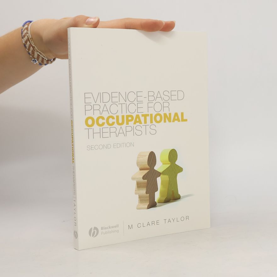 M. Clare Taylor Evidence-Based Practice for Occupational Therapists