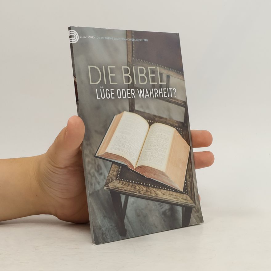 Autorenkollektiv Die Bibel. Lüge oder Wahrheit?