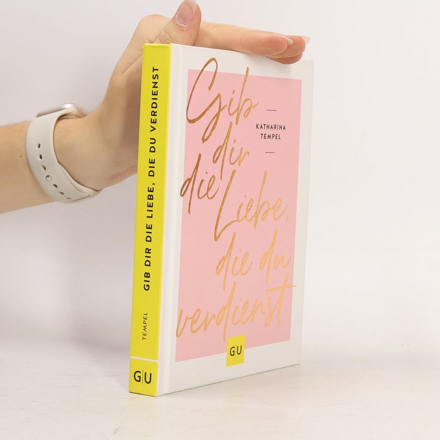 Katharina Tempel Gib dir die Liebe, die du verdienst