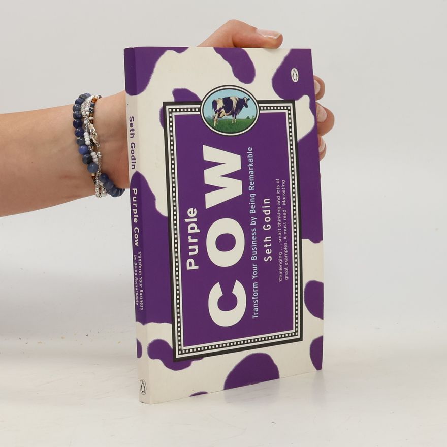 Seth Godin Purple Cow. Transform Your Business by Being Remarkable