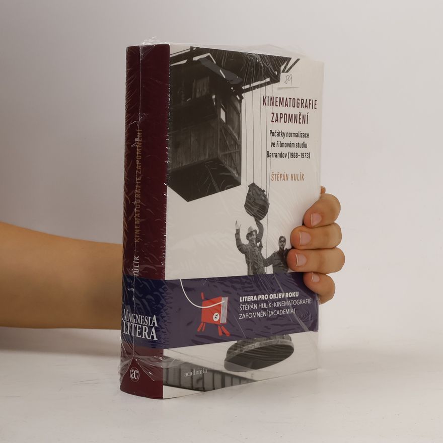 Štěpán Hulík Kinematografie zapomnění : počátky normalizace ve Filmovém studiu Barrandov (1968-1973)
