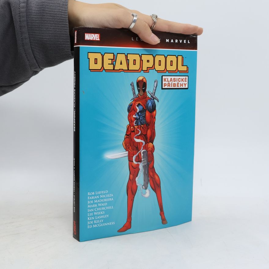 Rob Liefeld Deadpool : klasické příběhy