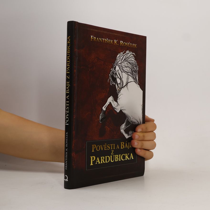 František Karel Rosůlek Pověsti a báje z Pardubicka