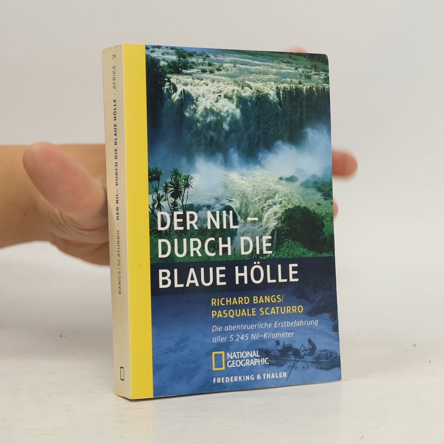 Pasquale Scaturro Der Nil - Durch die blaue Hölle. Die abenteuerliche Erstbefahrung aller 5245 Nil-Kilometer