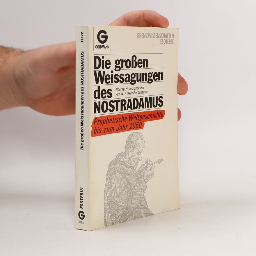 Alexander Centgraf Die grossen Weissagungen des Nostradamus