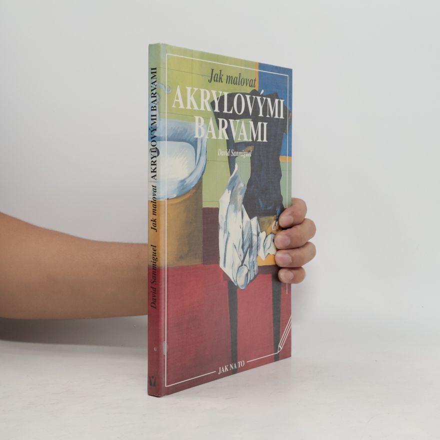 David Sanmiguel Jak malovat akrylovými barvami
