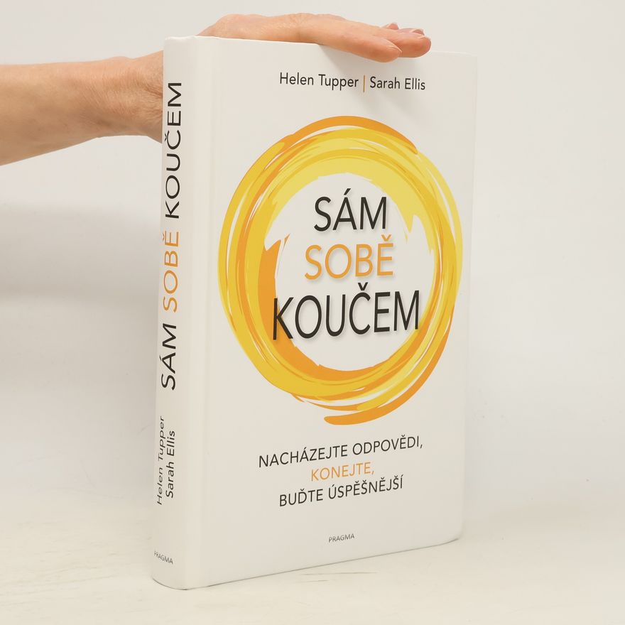 Sarah Ellis Sám sobě koučem: nacházejte odpovědi, konejte, buďte úspěšnější