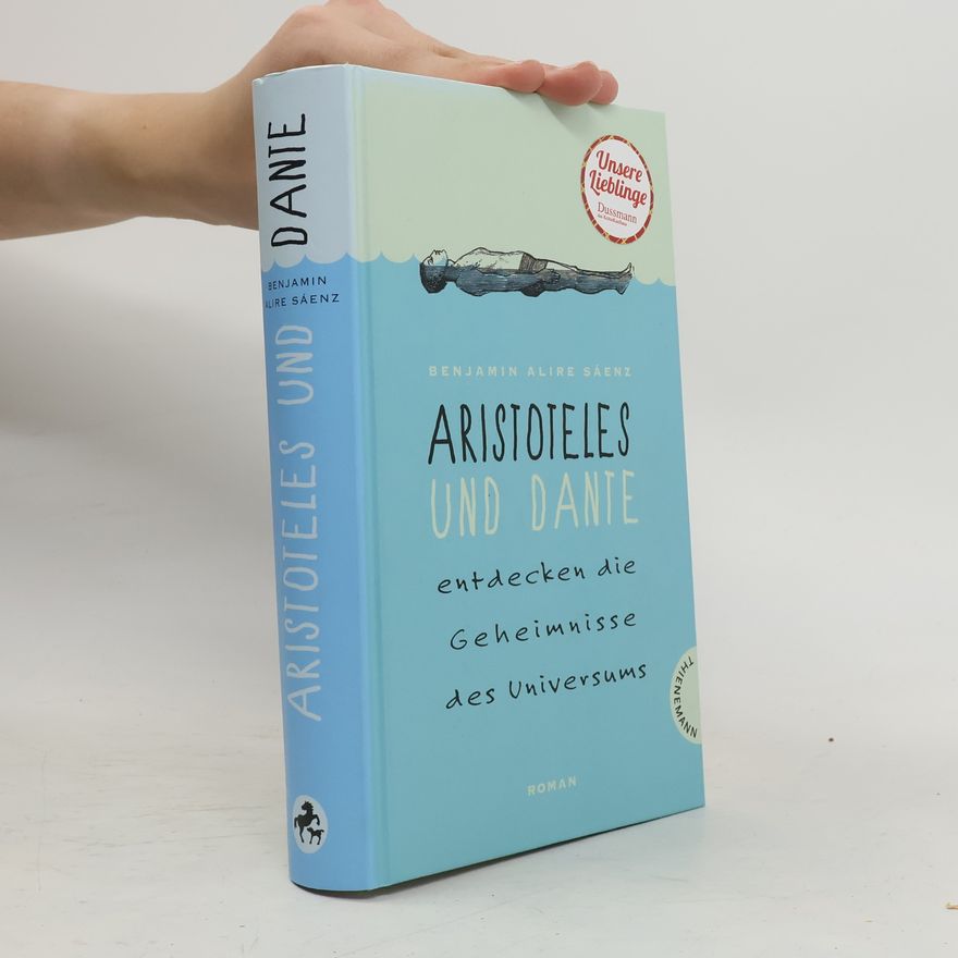 Benjamin Alire Sáenz Aristoteles und Dante entdecken die Geheimnisse des Universums