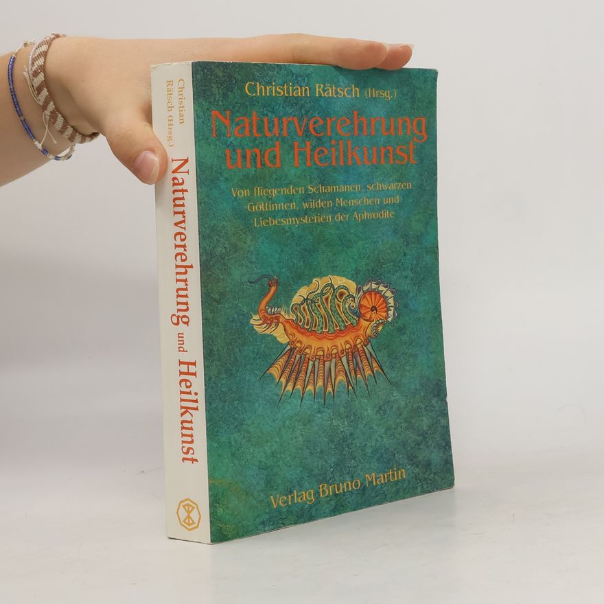 Christian Rätsch Naturverehrung und Heilkunst