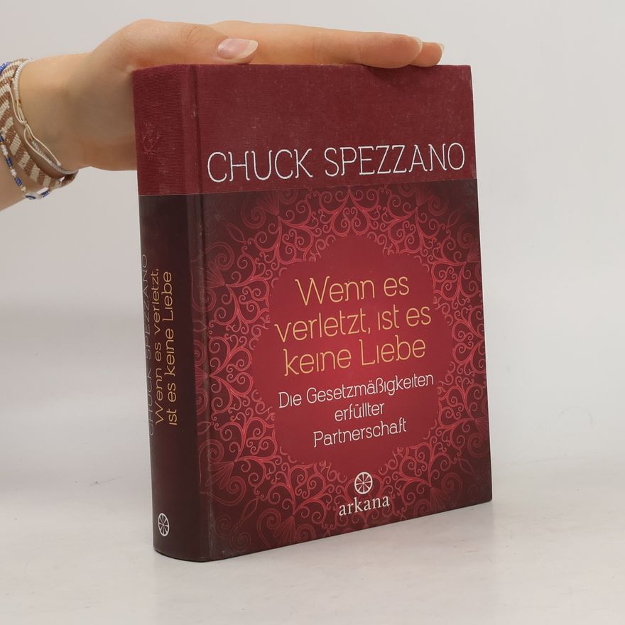 Chuck Spezzano Wenn es verletzt, ist es keine Liebe