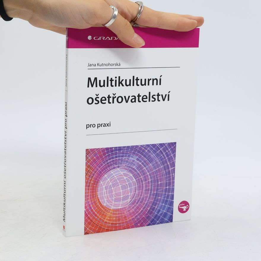 Jana Kutnohorská Multikulturní ošetřovatelství pro praxi