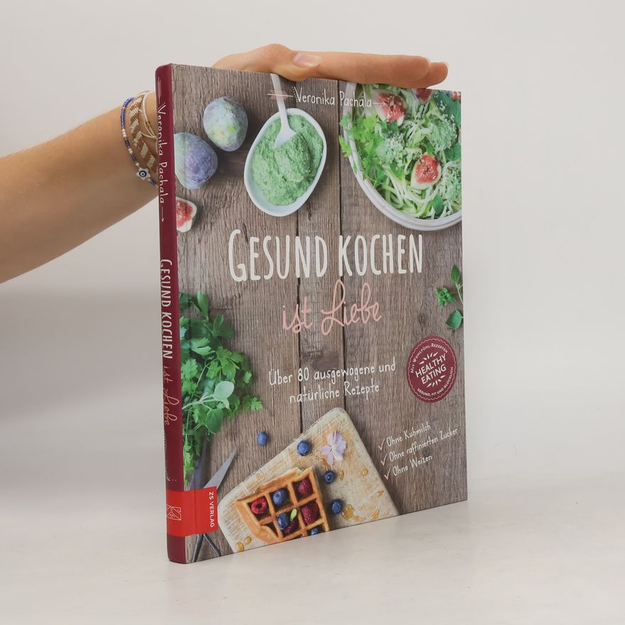 Veronika Pachala Gesund kochen ist Liebe