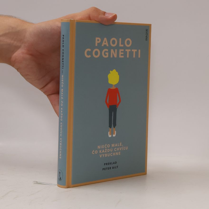 Paolo Cognetti Niečo malé, čo každú chvílu vybuchne