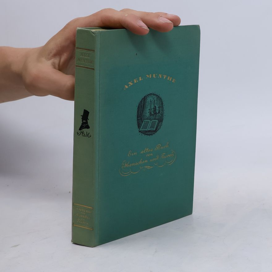 Axel Martin Fredrik Munthe Ein altes Buch von Menschen und Tieren