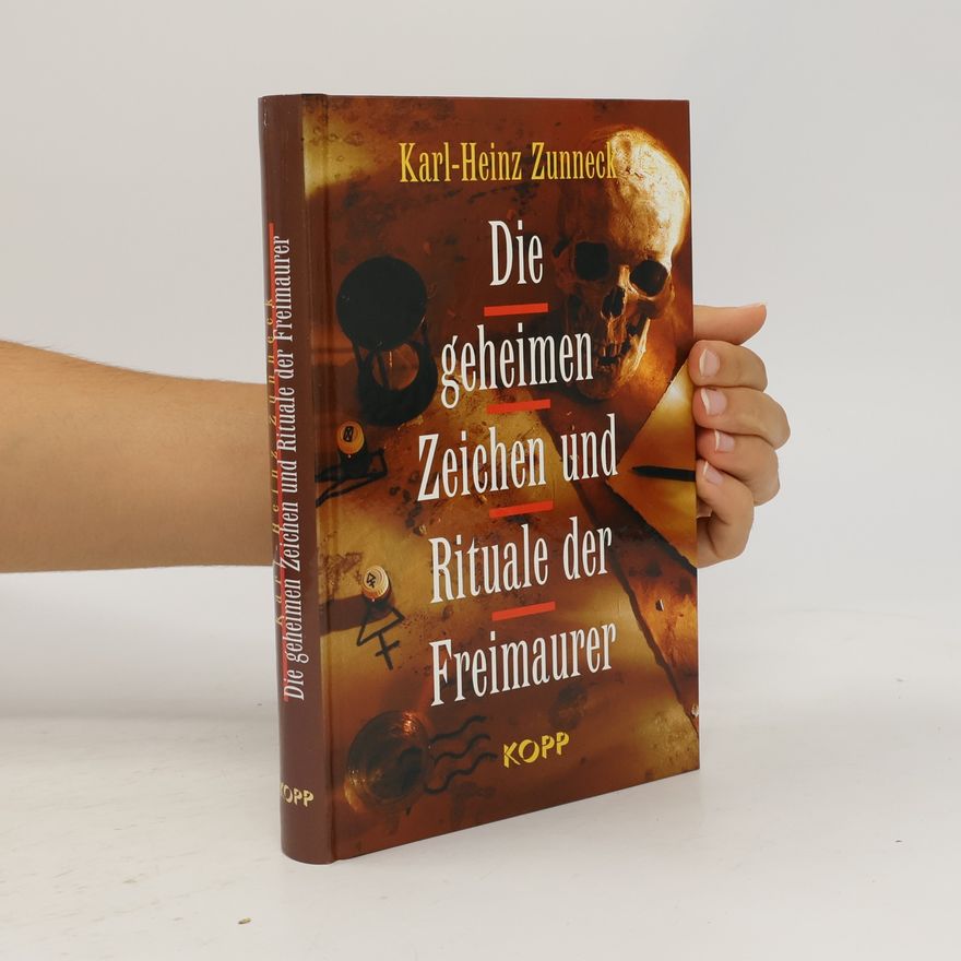 Karl-Heinz Zunneck Die geheimen Zeichen und Rituale der Freimaurer