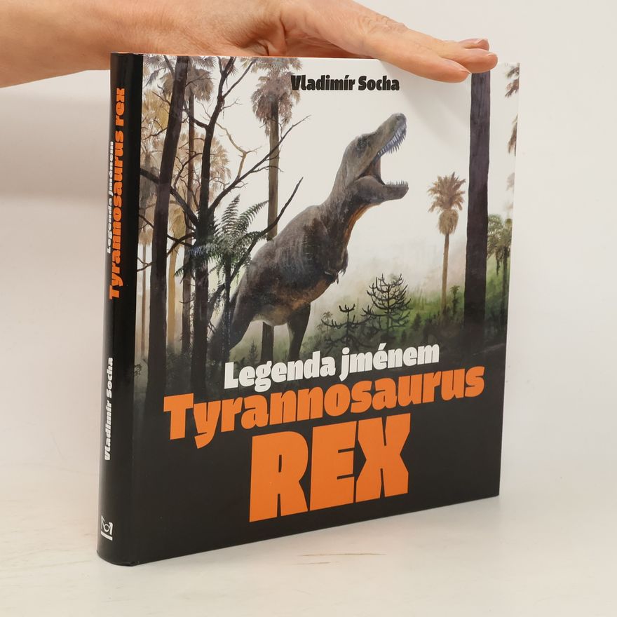 Vladimír Socha Legenda jménem Tyrannosaurus rex