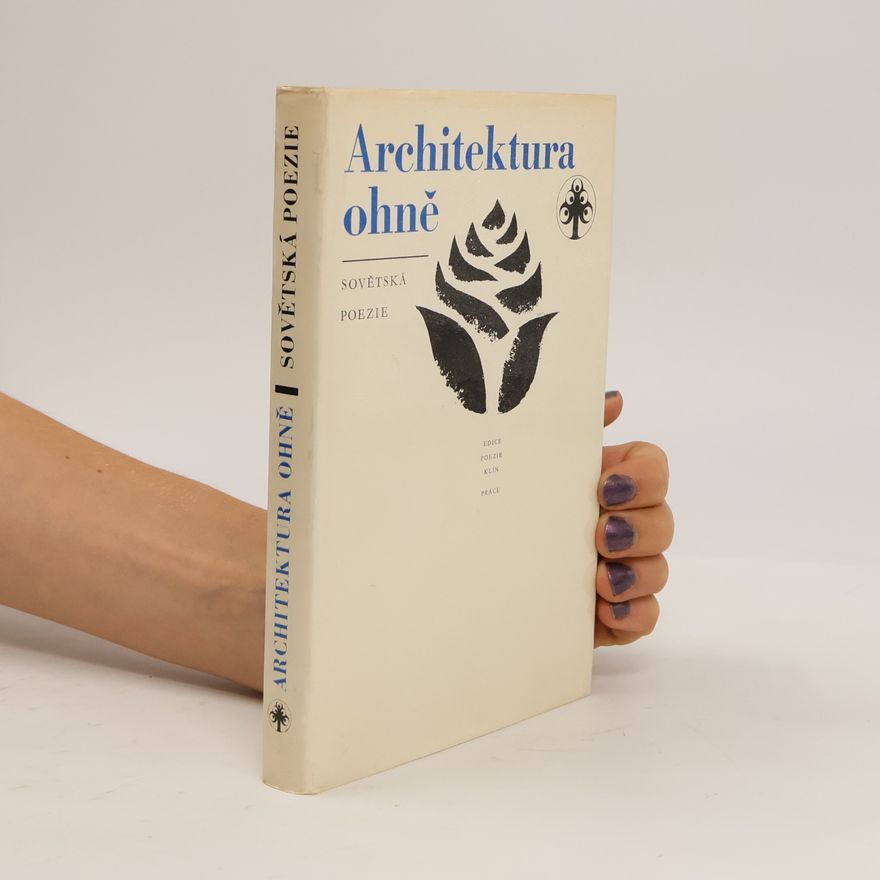 Various authors Architektura ohně : ruská sovětská poezie 70. let v hlasech básníků různých generací