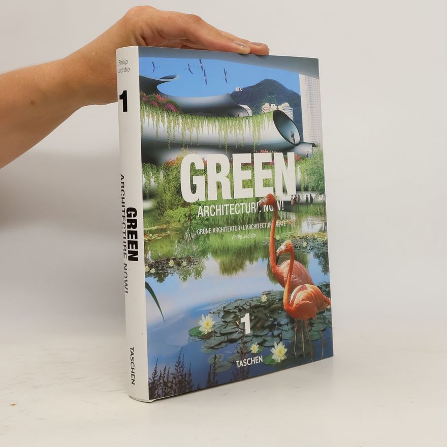 Philip Jodidio Green architecture now!. Volume 1