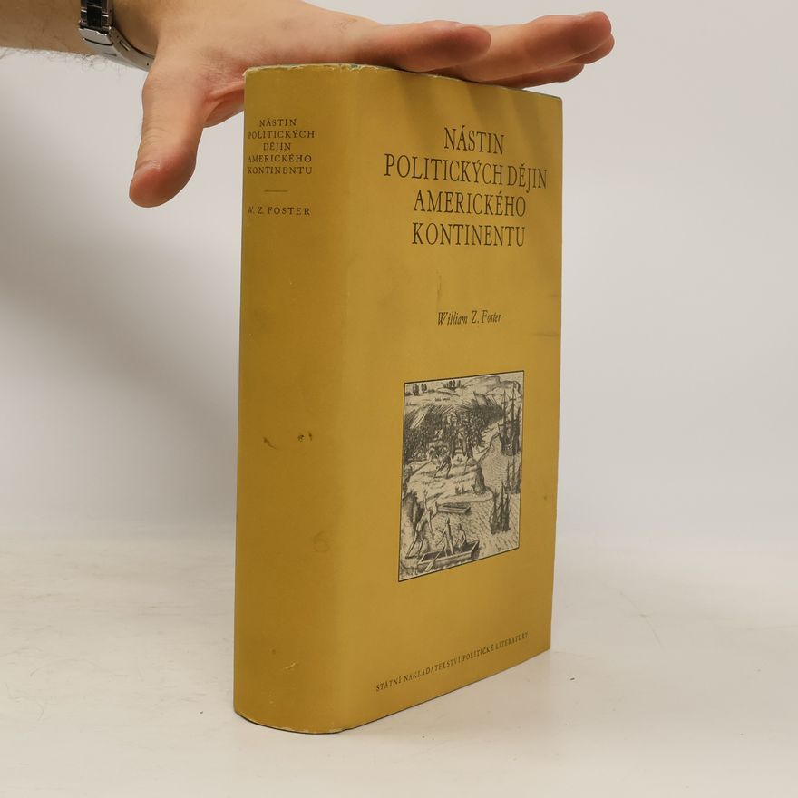 William Z. Foster Nástin politických dějin amerického kontinentu
