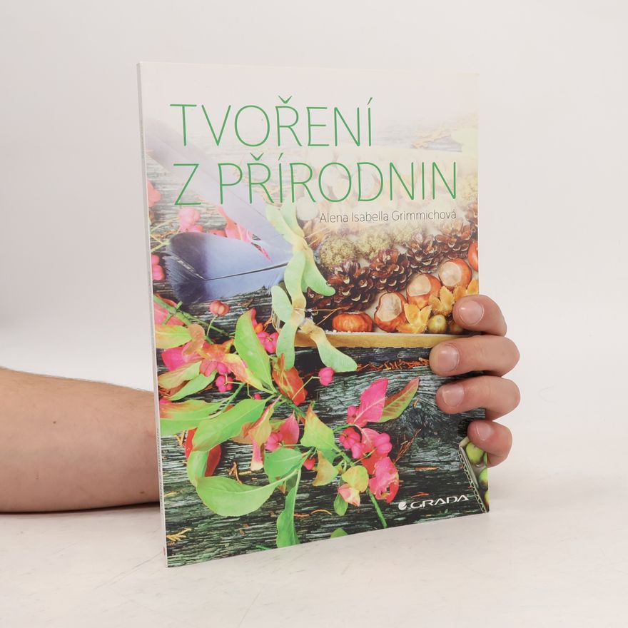 Alena Isabella Grimmichová Tvoření z přírodnin