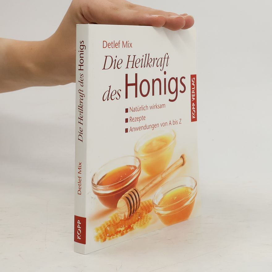 Detlef Mix Die Heilkraft des Honigs