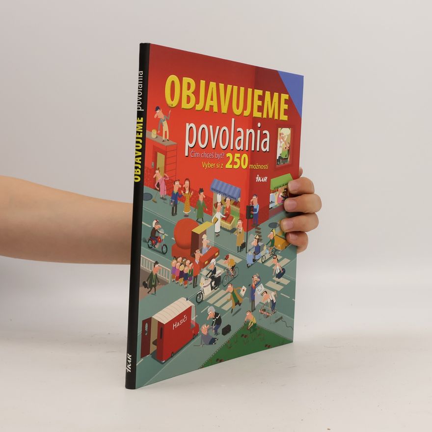 Kolektív autorov Objavujeme povolania: 250 povolaní pre tvoju budúcnosť