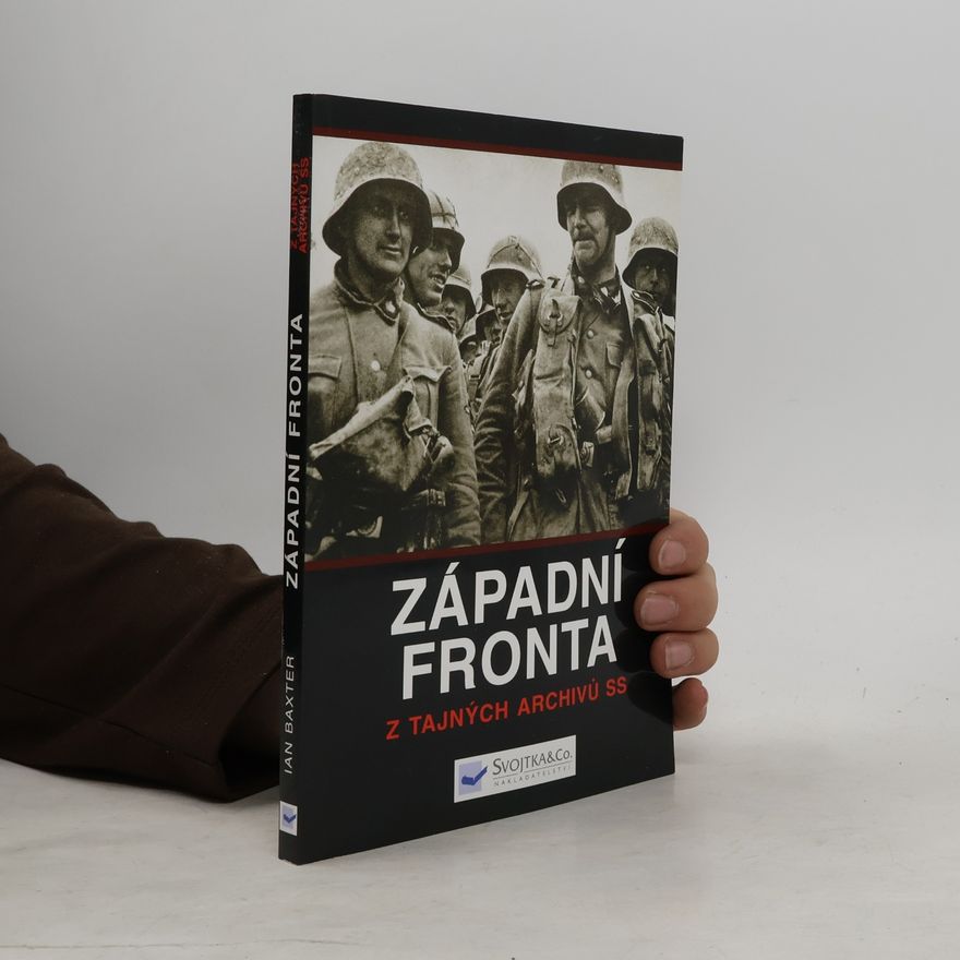 Ian Baxter Západní fronta: Z tajných archivů SS