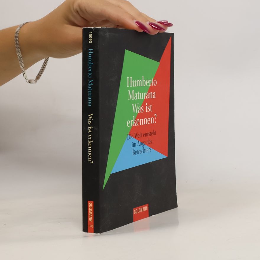 Humberto Maturana Was ist erkennen?