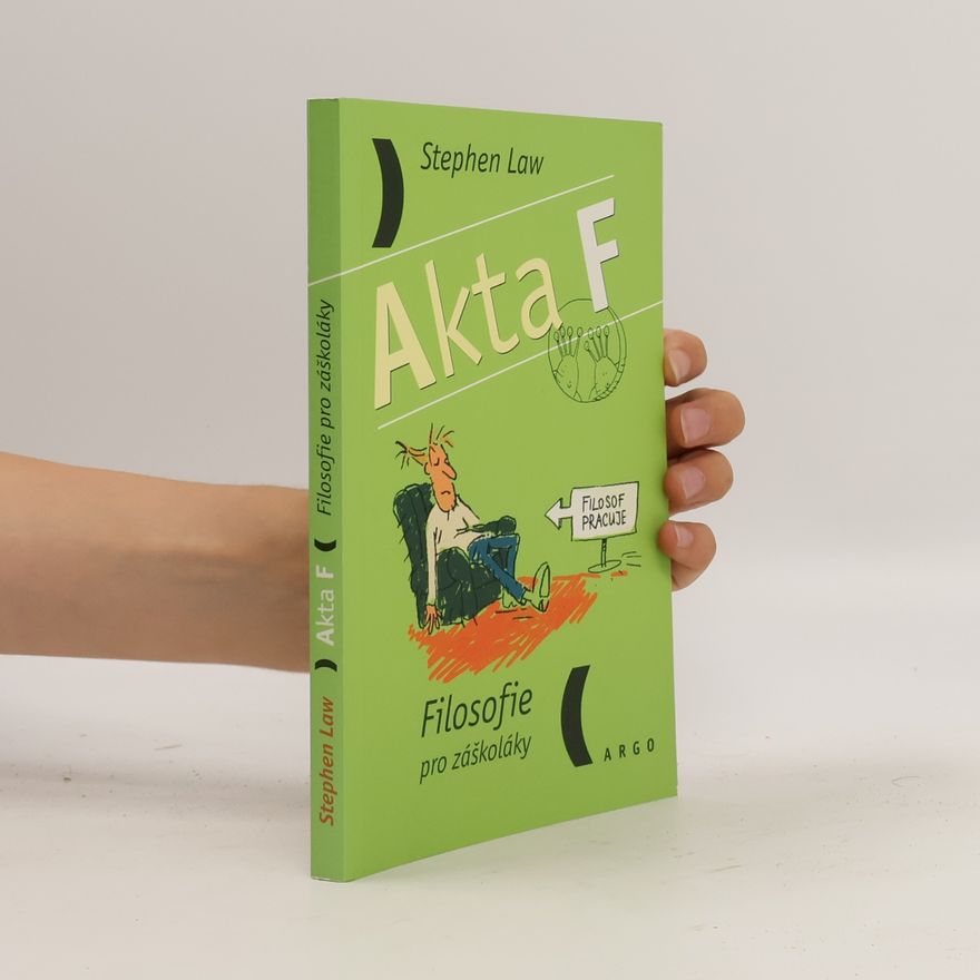 Stephen Law Akta F - filosofie pro záškoláky