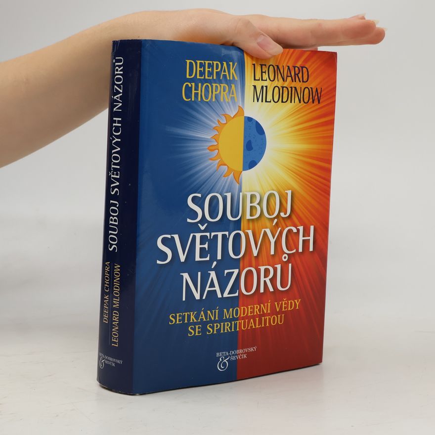 Leonard Mlodinow Souboj světových názorů : setkání moderní vědy se spiritualitou