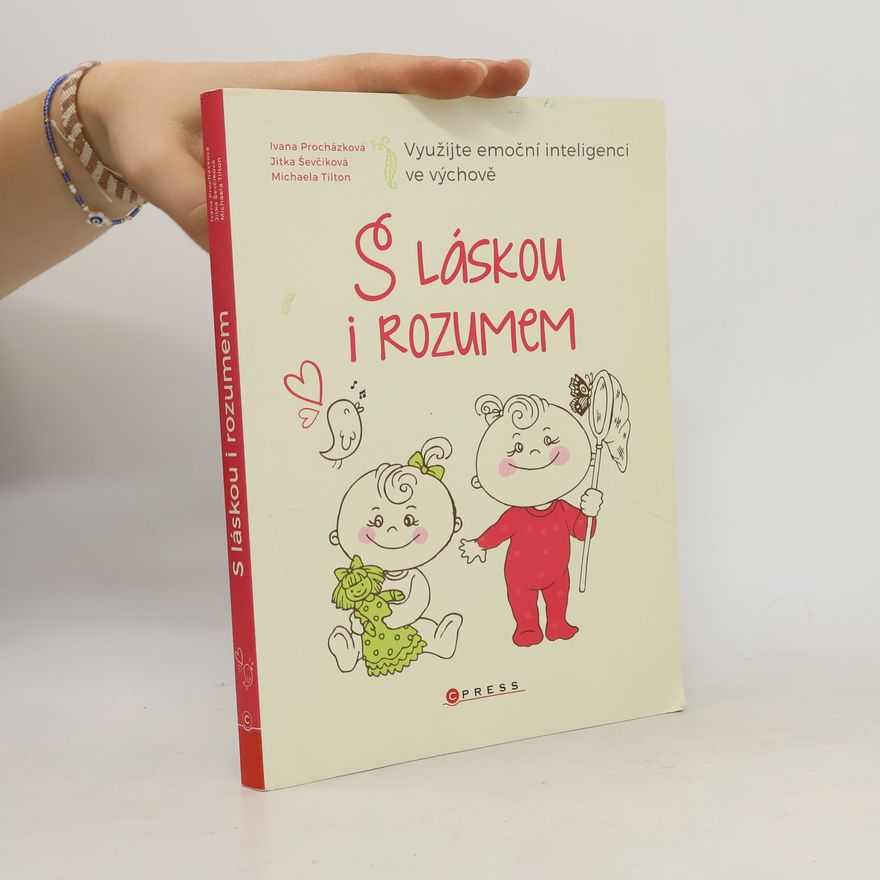 Procházková Ivana S láskou i rozumem: využijte emoční inteligenci ve výchově