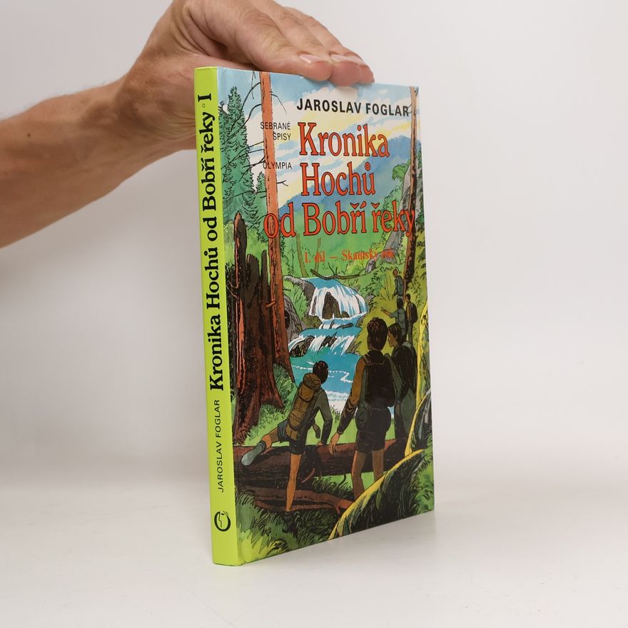Jaroslav Foglar Kronika Hochů od Bobří řeky. Díl 1. Skautský rok
