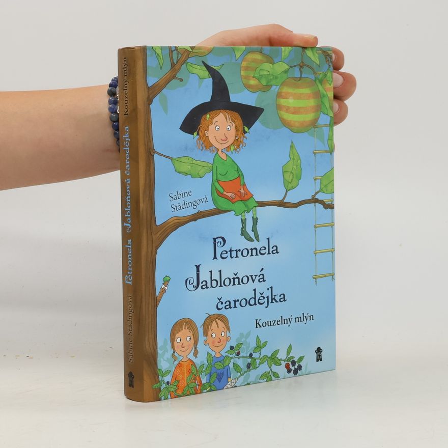 Sabine Städing Petronela jabloňová čarodějka. Kouzelný mlýn