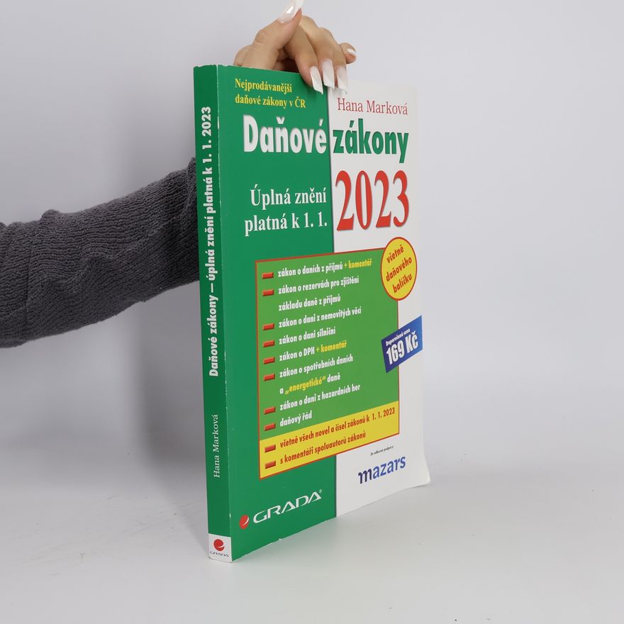 Hana Marková Daňové zákony Daňové zákony 2023: Úplná znění platná k 1. 1. 2023 včetně daňového balíčku